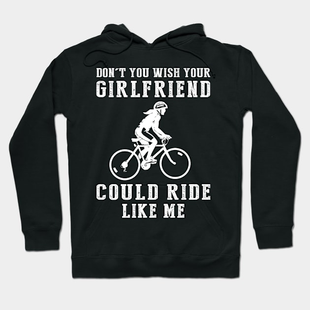 Pedal Power Fun: Don't You Wish Your Girlfriend Could Cycle Like Me? Hoodie by MKGift